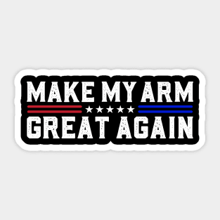 Make My Arm Great Again Funny Broken ARM Surgery Recovery Sticker